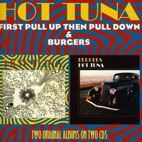 Hot Tuna-először húzza fel, majd húzza le & hamburgerek [CD]