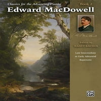 Klasszikusok a Haladó zongorista számára-Edward MacDowell, Bk 2: késői középhaladó korai haladó repertoár